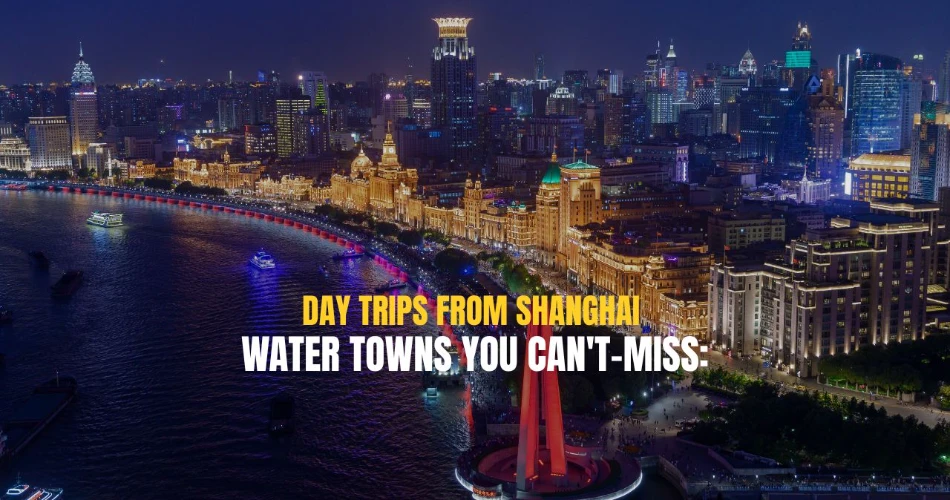 Day Trips From Shanghai: Water Towns You Can't-Miss: